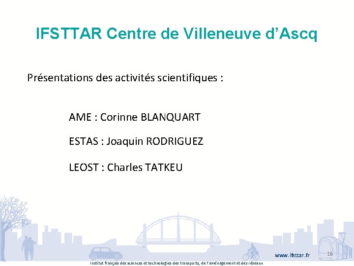 IFSTTAR Centre de Villeneuve d’Ascq Présentations des activités scientifiques : AME : Corinne BLANQUART