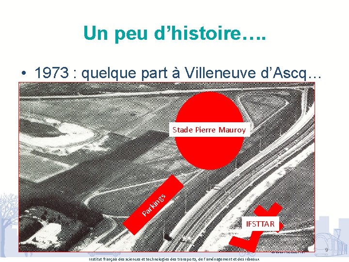Un peu d’histoire…. • 1973 : quelque part à Villeneuve d’Ascq… Stade Pierre Mauroy
