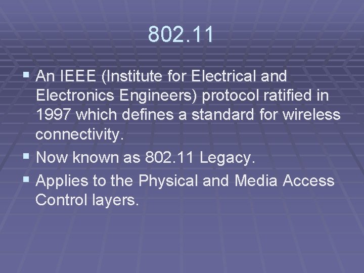 802. 11 § An IEEE (Institute for Electrical and Electronics Engineers) protocol ratified in