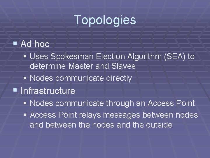 Topologies § Ad hoc § Uses Spokesman Election Algorithm (SEA) to determine Master and