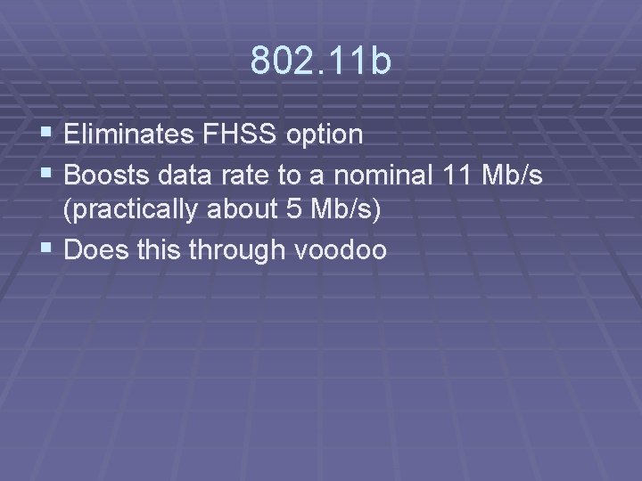 802. 11 b § Eliminates FHSS option § Boosts data rate to a nominal