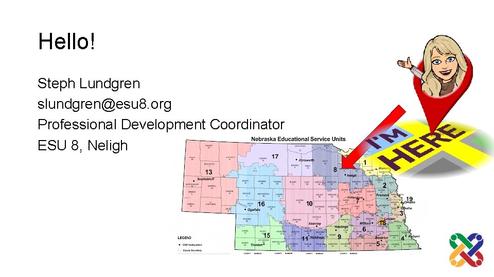 Hello! Steph Lundgren slundgren@esu 8. org Professional Development Coordinator ESU 8, Neligh 