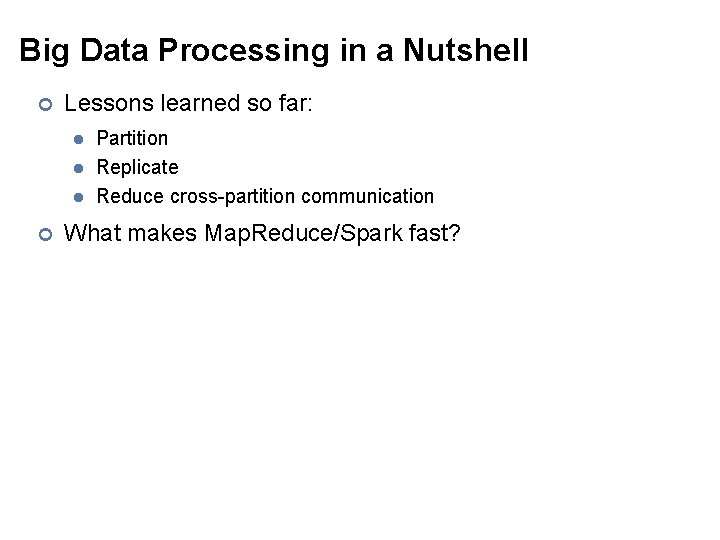 Big Data Processing in a Nutshell ¢ Lessons learned so far: l l l