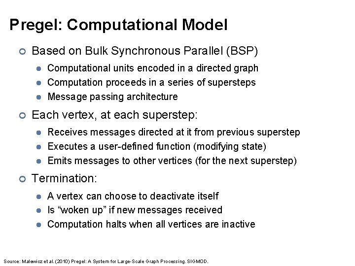 Pregel: Computational Model ¢ Based on Bulk Synchronous Parallel (BSP) l l l ¢