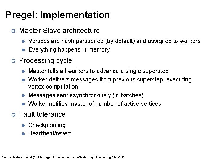 Pregel: Implementation ¢ Master-Slave architecture l l ¢ Processing cycle: l l ¢ Vertices