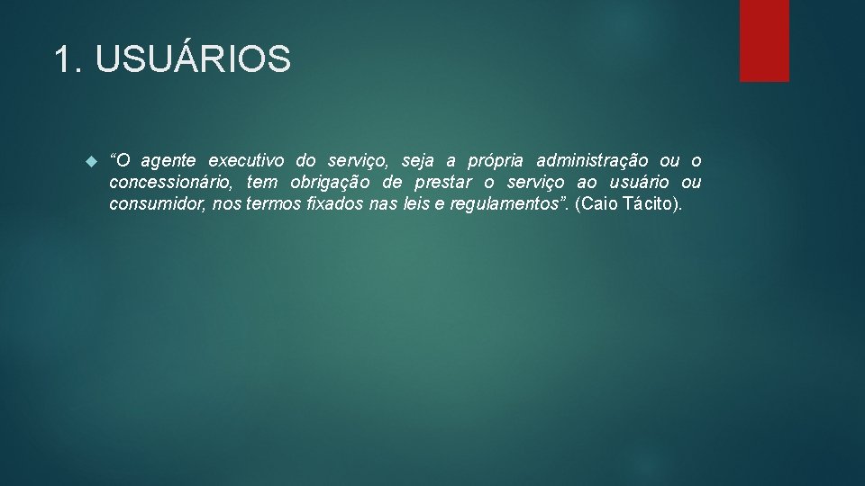 1. USUÁRIOS “O agente executivo do serviço, seja a própria administração ou o concessionário,