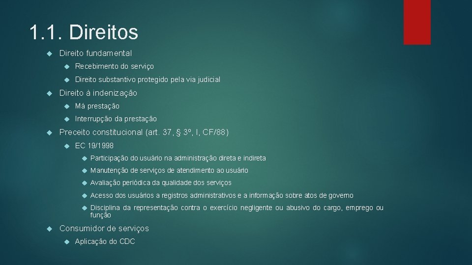 1. 1. Direitos Direito fundamental Recebimento do serviço Direito substantivo protegido pela via judicial