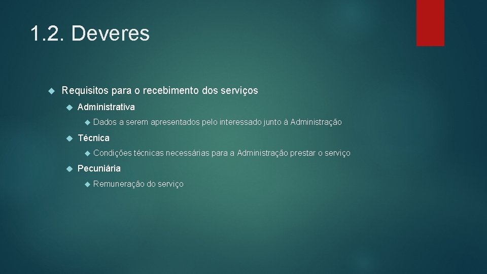 1. 2. Deveres Requisitos para o recebimento dos serviços Administrativa Técnica Dados a serem