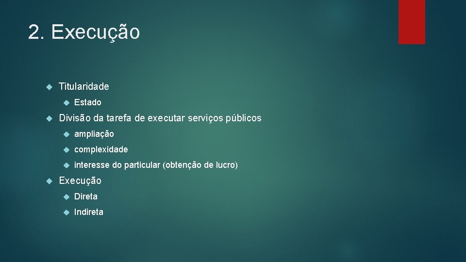 2. Execução Titularidade Estado Divisão da tarefa de executar serviços públicos ampliação complexidade interesse