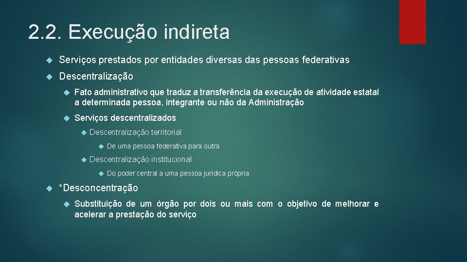 2. 2. Execução indireta Serviços prestados por entidades diversas das pessoas federativas Descentralização Fato