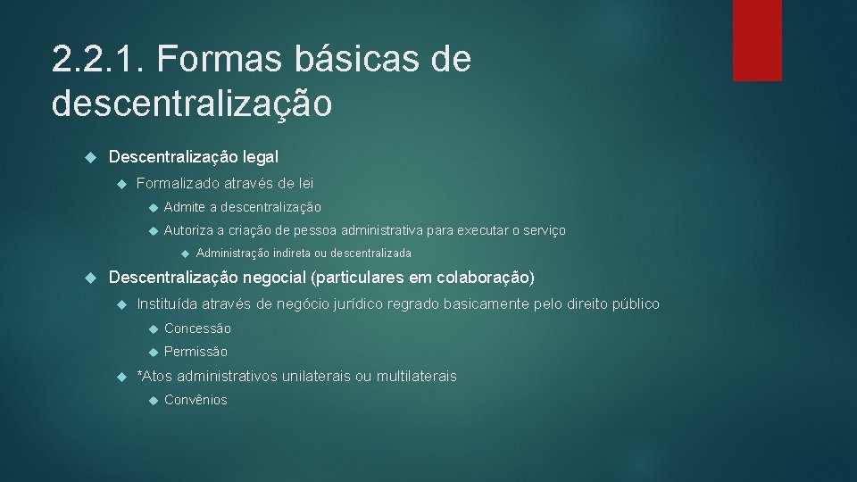 2. 2. 1. Formas básicas de descentralização Descentralização legal Formalizado através de lei Admite