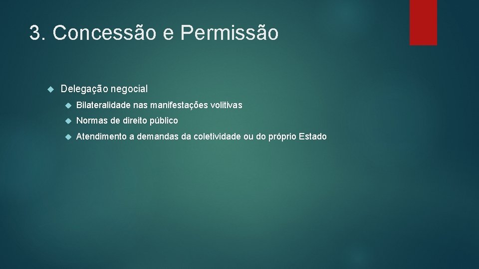 3. Concessão e Permissão Delegação negocial Bilateralidade nas manifestações volitivas Normas de direito público