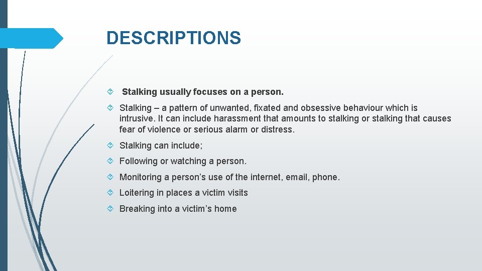 DESCRIPTIONS Stalking usually focuses on a person. Stalking – a pattern of unwanted, fixated