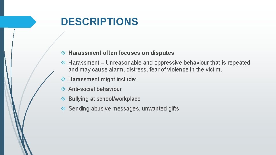 DESCRIPTIONS Harassment often focuses on disputes Harassment – Unreasonable and oppressive behaviour that is