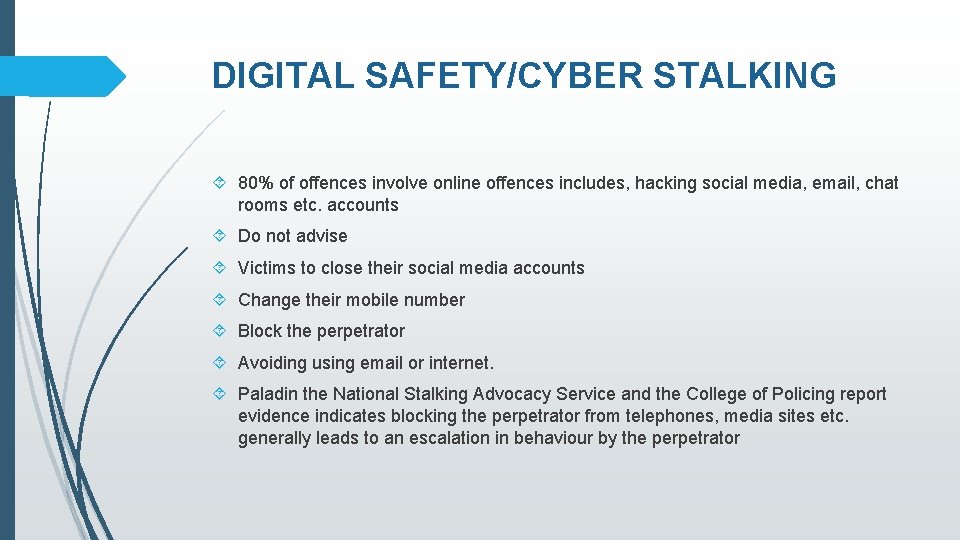 DIGITAL SAFETY/CYBER STALKING 80% of offences involve online offences includes, hacking social media, email,