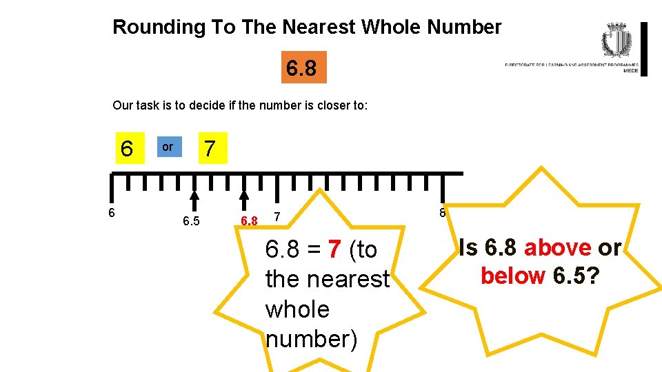 Rounding To The Nearest Whole Number 6. 8 Our task is to decide if