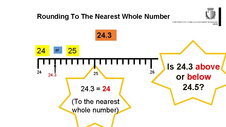 Rounding To The Nearest Whole Number 24. 3 24 24 or 24. 3 25