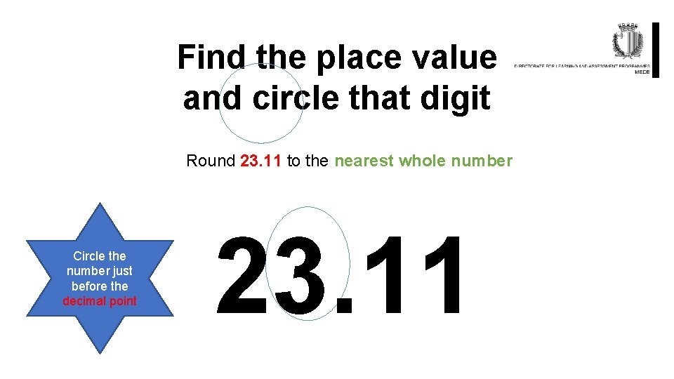Find the place value and circle that digit Round 23. 11 to the nearest