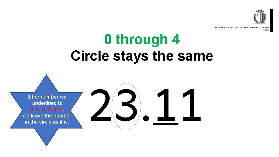 0 through 4 Circle stays the same If the number we underlined is 0,
