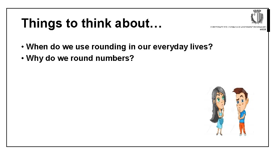 Things to think about… • When do we use rounding in our everyday lives?