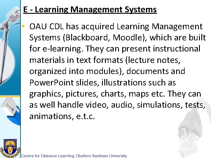 E - Learning Management Systems • OAU CDL has acquired Learning Management Systems (Blackboard,