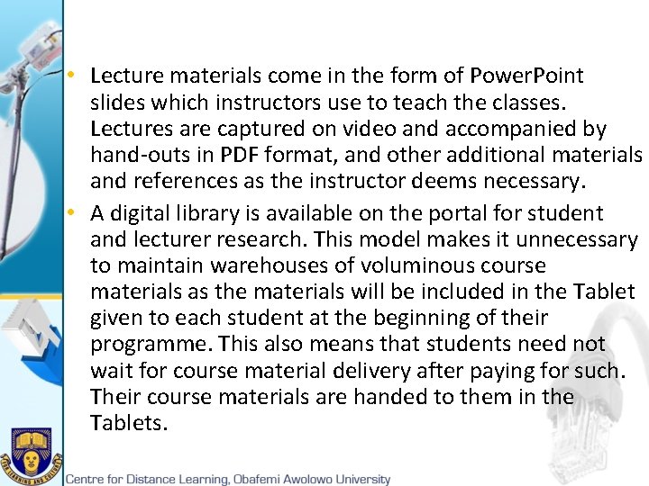  • Lecture materials come in the form of Power. Point slides which instructors