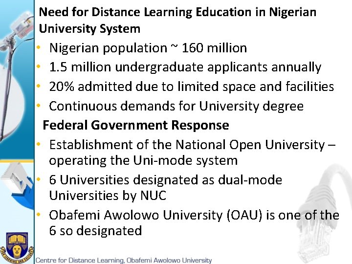 Need for Distance Learning Education in Nigerian University System Nigerian population ~ 160 million