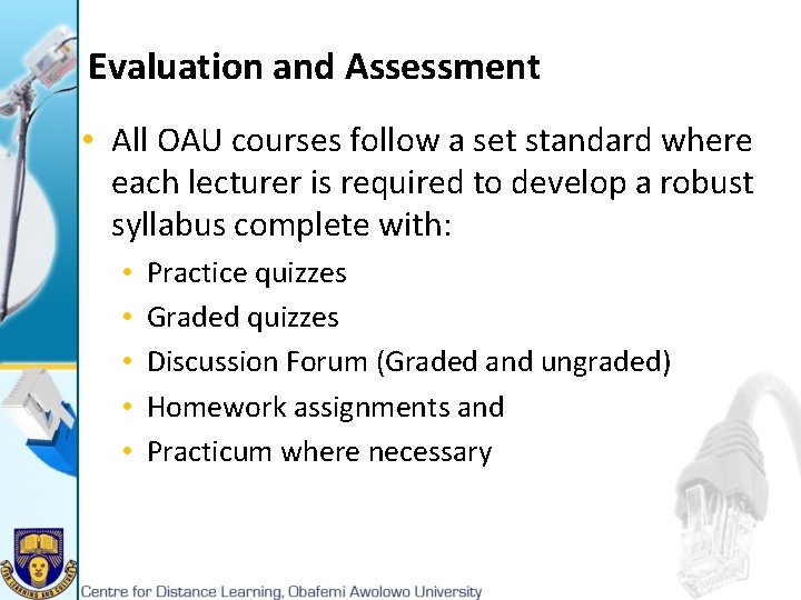 Evaluation and Assessment • All OAU courses follow a set standard where each lecturer