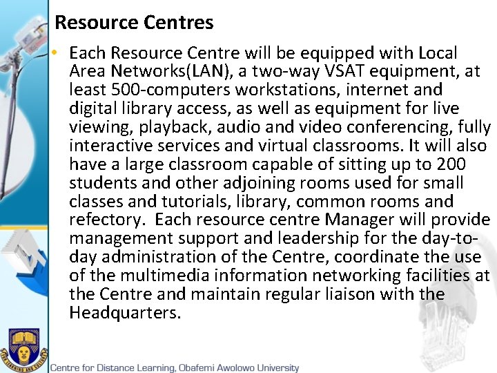 Resource Centres • Each Resource Centre will be equipped with Local Area Networks(LAN), a