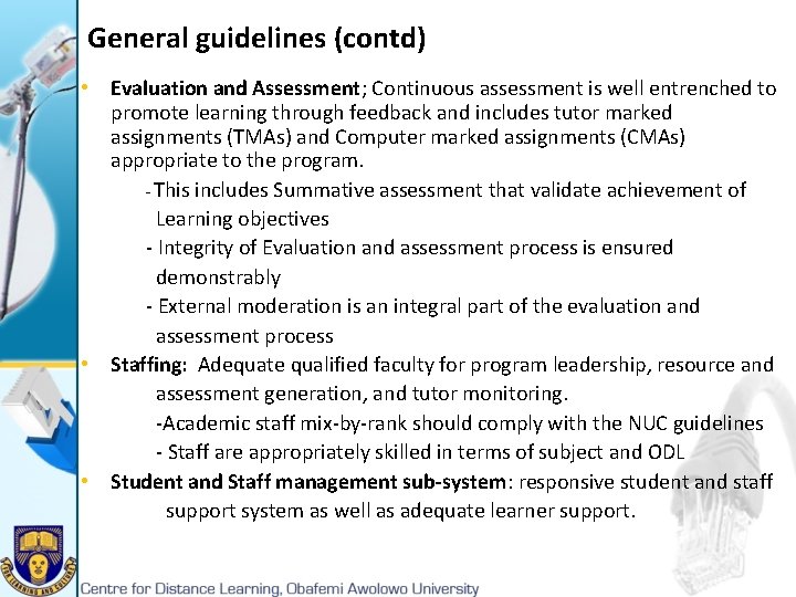 General guidelines (contd) • Evaluation and Assessment; Continuous assessment is well entrenched to promote