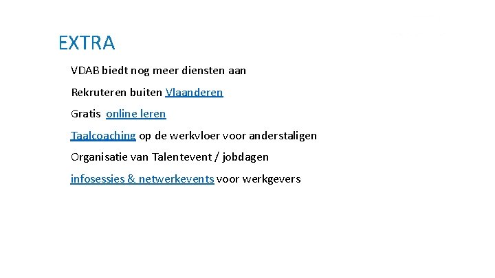 EXTRA VDAB biedt nog meer diensten aan Rekruteren buiten Vlaanderen Gratis online leren Taalcoaching