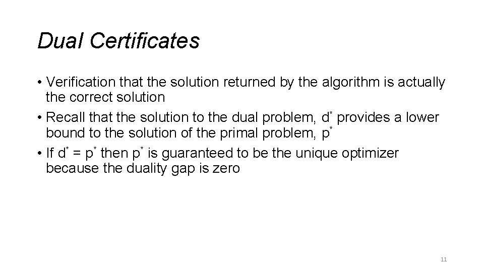 Dual Certificates • Verification that the solution returned by the algorithm is actually the