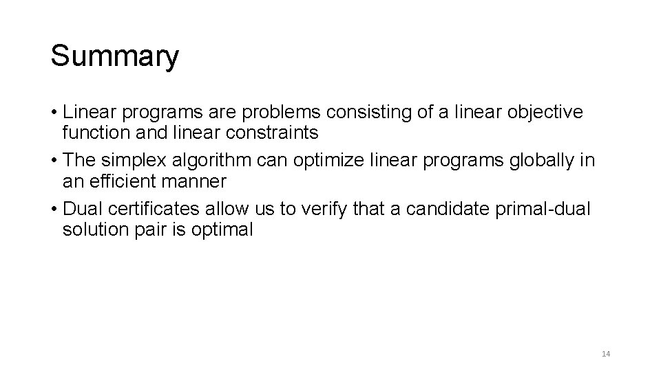 Summary • Linear programs are problems consisting of a linear objective function and linear