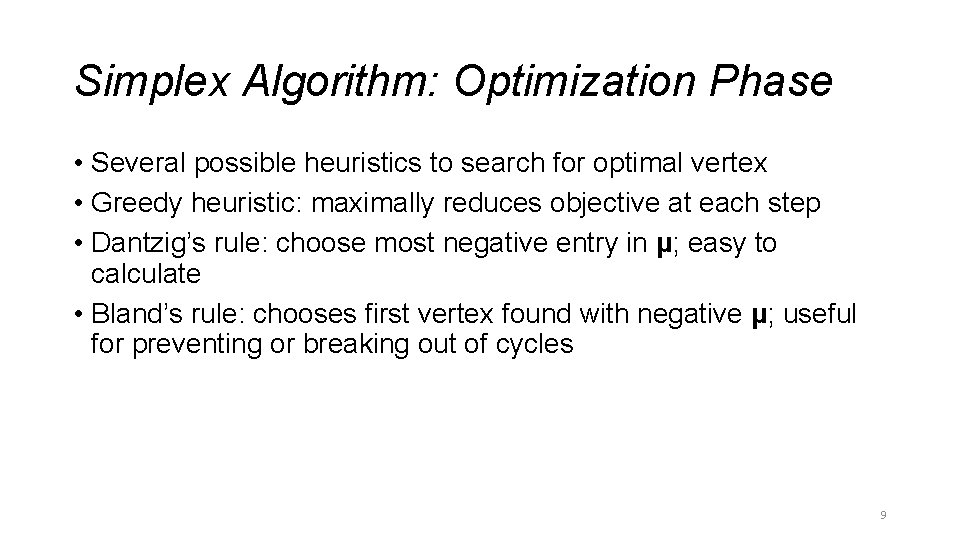 Simplex Algorithm: Optimization Phase • Several possible heuristics to search for optimal vertex • Simplex Algorithm: Optimization Phase • Several possible heuristics to search for optimal vertex •