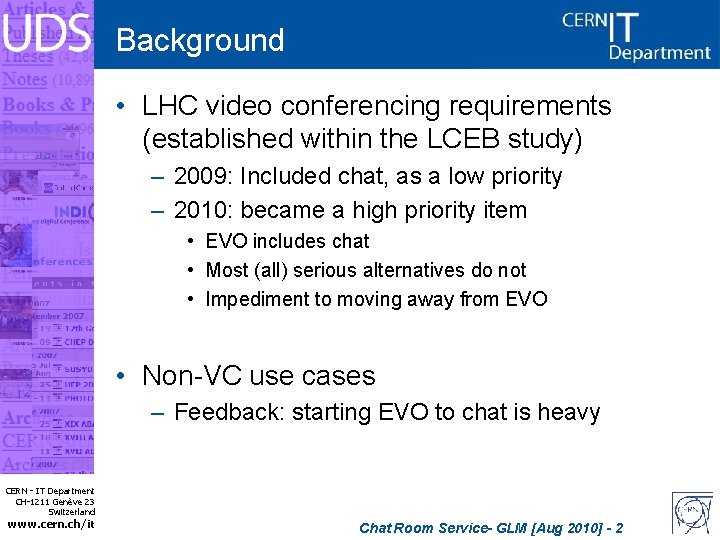 Background • LHC video conferencing requirements (established within the LCEB study) – 2009: Included