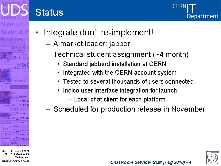 Status • Integrate don’t re-implement! – A market leader: jabber – Technical student assignment