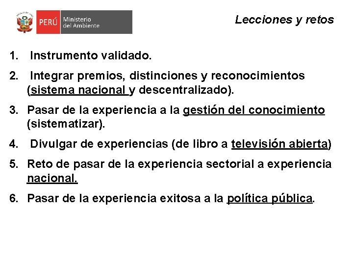 Lecciones y retos 1. Instrumento validado. 2. Integrar premios, distinciones y reconocimientos (sistema nacional