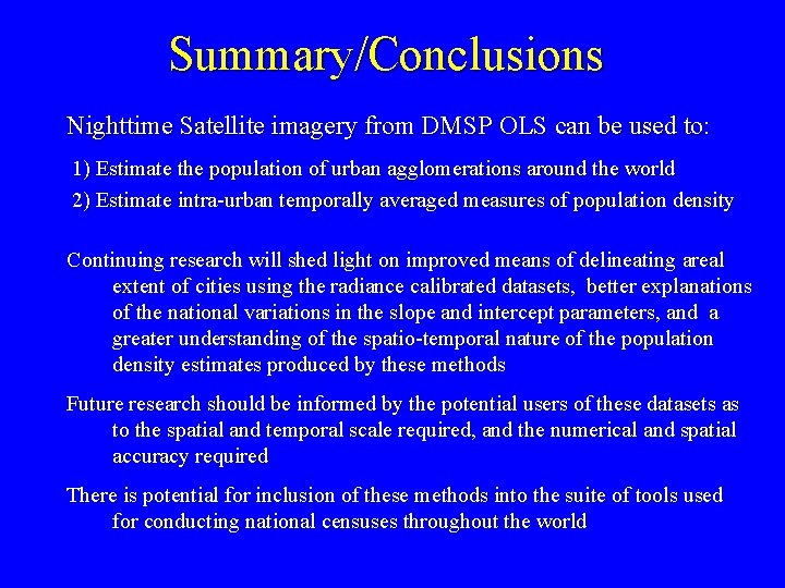 Summary/Conclusions Nighttime Satellite imagery from DMSP OLS can be used to: 1) Estimate the Summary/Conclusions Nighttime Satellite imagery from DMSP OLS can be used to: 1) Estimate the