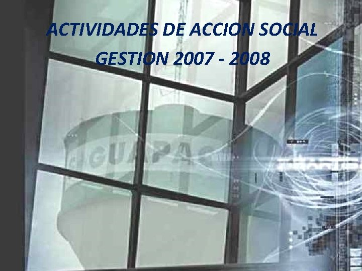 ACTIVIDADES DE ACCION SOCIAL GESTION 2007 - 2008 