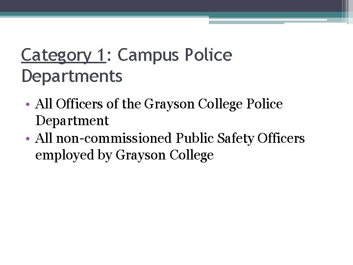 Category 1: Campus Police Departments • All Officers of the Grayson College Police Department