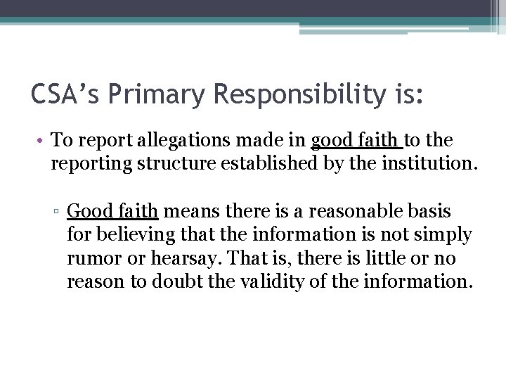 CSA’s Primary Responsibility is: • To report allegations made in good faith to the