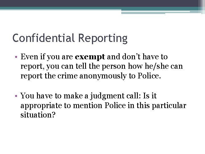 Confidential Reporting • Even if you are exempt and don’t have to report, you
