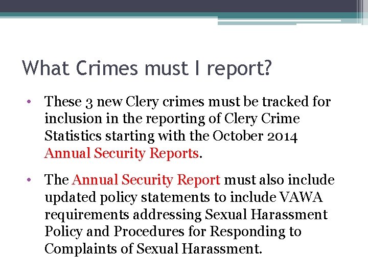 What Crimes must I report? • These 3 new Clery crimes must be tracked