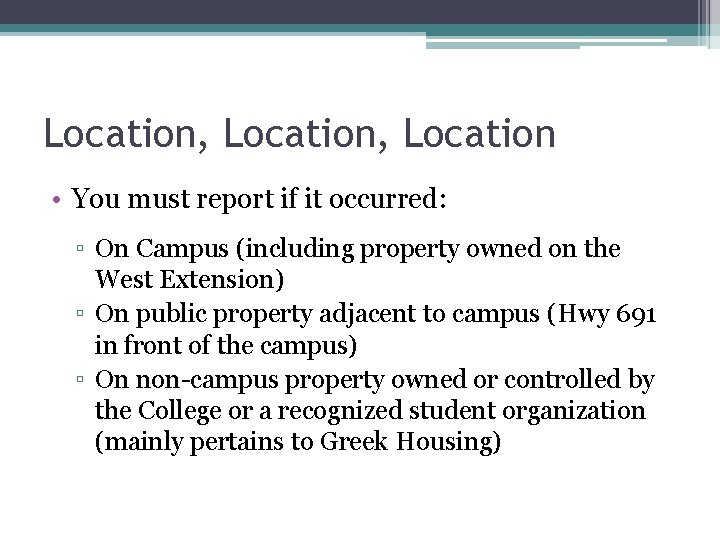 Location, Location • You must report if it occurred: ▫ On Campus (including property