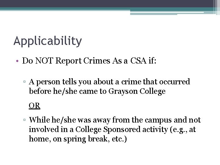 Applicability • Do NOT Report Crimes As a CSA if: ▫ A person tells