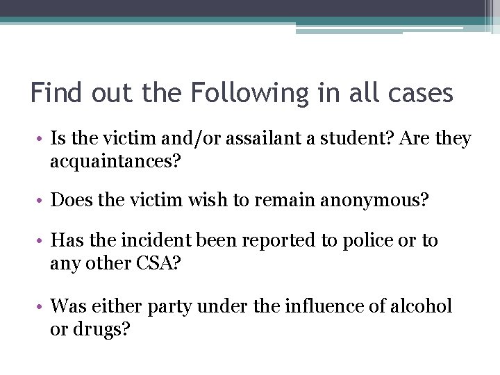 Find out the Following in all cases • Is the victim and/or assailant a