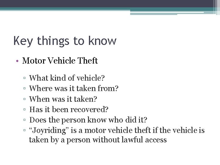 Key things to know • Motor Vehicle Theft ▫ ▫ ▫ What kind of