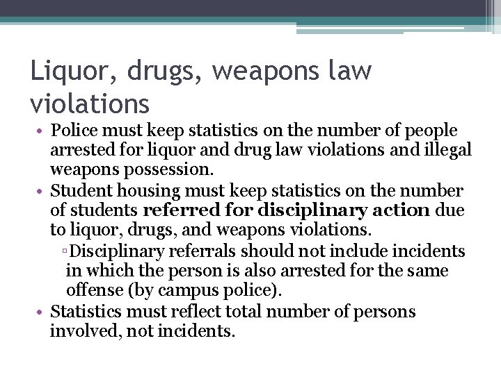 Liquor, drugs, weapons law violations • Police must keep statistics on the number of