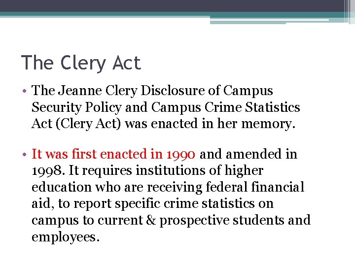 The Clery Act • The Jeanne Clery Disclosure of Campus Security Policy and Campus