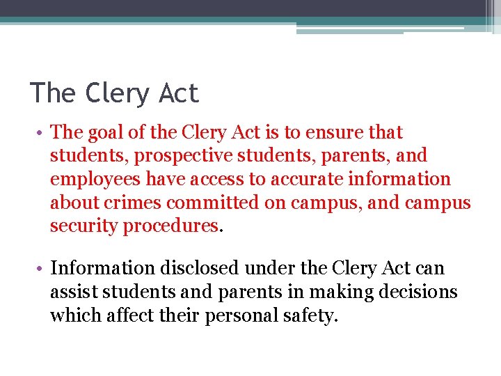 The Clery Act • The goal of the Clery Act is to ensure that